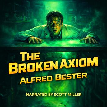 The Broken Axiom: A Battle Between Reason and the Unknown