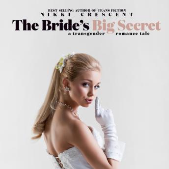 The Bride's Big Secret: A Transgender Romance Tale