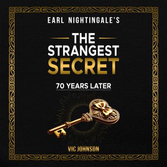 Earl Nightingale's The Strangest Secret:: 70 Years Later