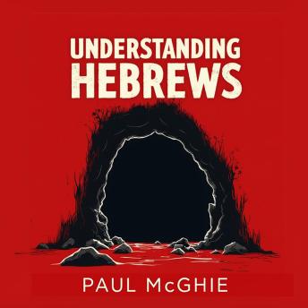 Understanding Hebrews: From Shadows To Sunlight