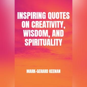 Inspiring Quotes on Creativity, Wisdom, and Spirituality