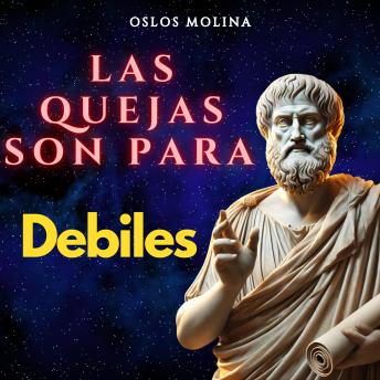 [Spanish] - Las quejas son para los debiles: Psicologia Para Sanar