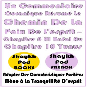 [French] - Un Commentaire Coranique Résumé Le Chemin De La Paix De L'esprit – Chapitre 8 Al Anfal Au Chapitre 10 Yunus