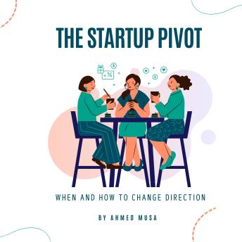 The Startup Pivot: When and How to Change Direction
