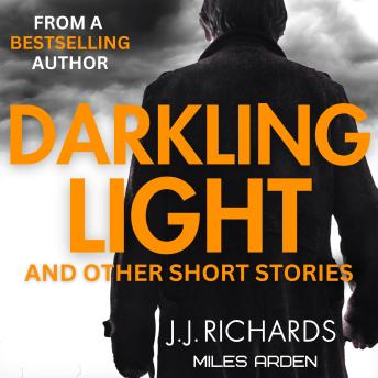 Darkling Light and Other Short Stories: A Multi-Genre Collection