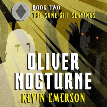 The Sunlight Slayings: Oliver Nocturne, Book 2