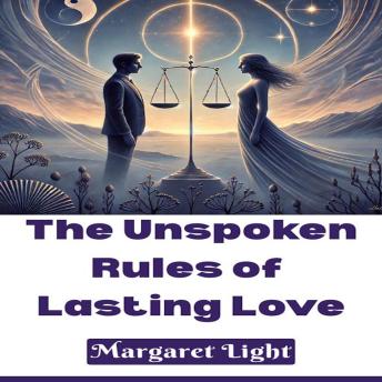 The Unspoken Rules of Lasting Love