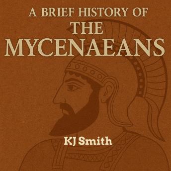 A Brief History of Ancient Mycenaeans