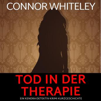 [German] - Tod in der Therapie: ein Kendra-Detektiv-Krimi Kurzgeschichte