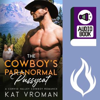 The Cowboy's Paranormal Pussycat: A Corvid Valley Cowboy Romance