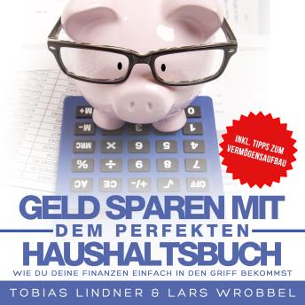 [German] - Geld sparen mit dem perfekten Haushaltsbuch: Wie du deine Finanzen einfach in den Griff bekommst