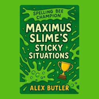 Maximus Slime’s Sticky Situations