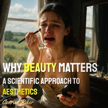 Why Beauty Matters: A Scientific Approach to Aesthetics