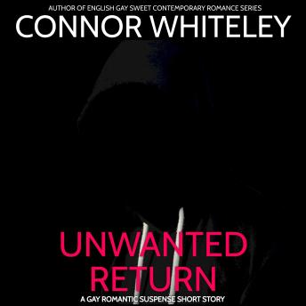 Unwanted Return: A Gay Romantic Suspense Short Story