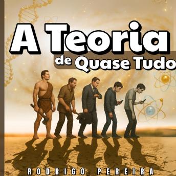 [Spanish] - A Teoria de Quase Tudo: Da fé cientifica a ciência da fé