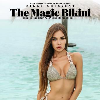 The Magic Bikini: Magical Gender Transformation