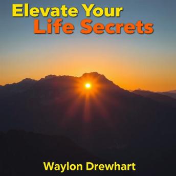 Elevate Your Life Secrets: 'Discover life-changing insights with our dynamic audio lessons designed to elevate your personal journey!'