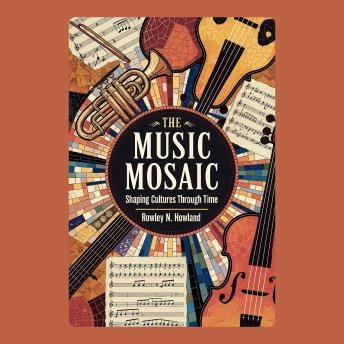The Music Mosaic: Shaping Cultures Through Time