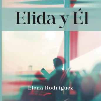 [Spanish] - Elida y Él: Una historia de amor, resiliencia y transformación (Spanish Edition)