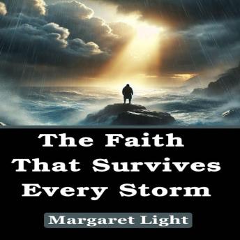 The Faith That Survives Every Storm