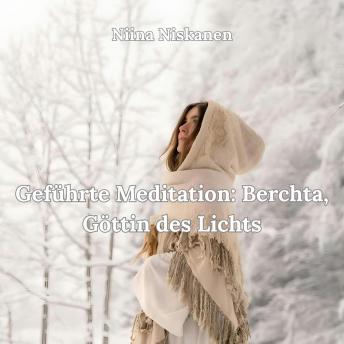 [German] - Geführte Meditation: Berchta, Göttin des Lichts