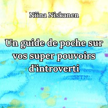 [French] - Un guide de poche sur vos super pouvoirs d'introverti