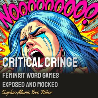Critical Cringe: Feminist Word Games Exposed and Mocked
