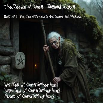 The Pendle Witches England 1600's: Book 1 of 7 - The Tale of Elizabeth Southerns (Old Demdike)