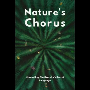 Nature's Chorus: Unraveling Biodiversity's Secret Language