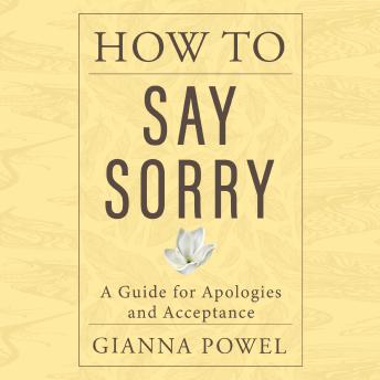 How to Say Sorry: A Guide for Apologies and Acceptance