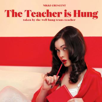 The Teacher is Hung: Taken by the Well Hung Trans Teacher