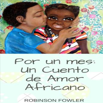 [Spanish] - Por un Mes: Un Cuento de Amor Africano