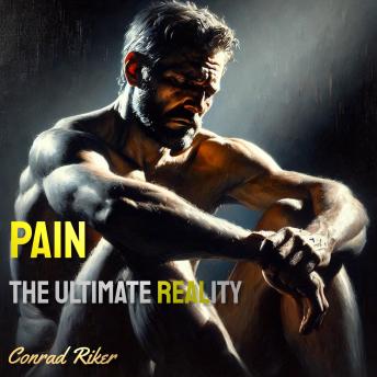 Pain: The Ultimate Reality