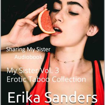 Sharing My Sister: My Sister Vol. 3
