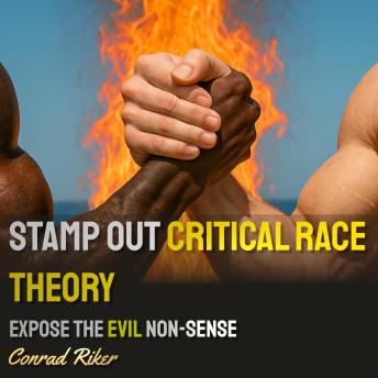 Stamp Out Critical Race Theory: Expose the Evil Non-Sense