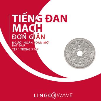 [Vietnamese] - Tiếng Đan Mạch đơn giản - Người hoàn toàn mới bắt đầu  - Tập 1 trong 3 tập