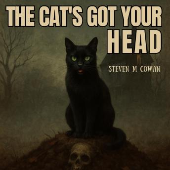 The Cat’s Got Your Head