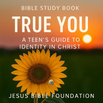 Bible Study Book True You: A Teen’s Guide to Identity in Christ