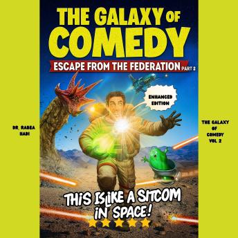 The Galaxy of Comedy Part 2 (Enhanced Edition) : Escape From The Federation