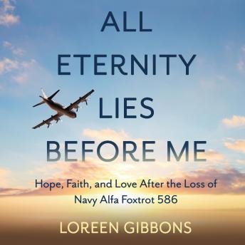 All Eternity Lies Before Me: Hope, Faith, and Love After the Loss of Navy Alfa Foxtrot 586