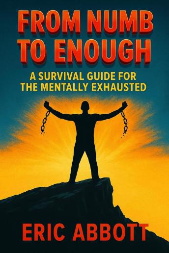 From Numb To Enough: A Survival Guide for the Mentally Exhausted