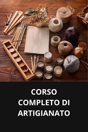 [Italian] - CORSO COMPLETO DI ARTIGIANATO