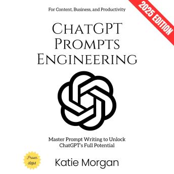 ChatGPT Prompts Engineering:: Master Prompt Writing to Unlock ChatGPT’s Full Potential for Content, Business, and Productivity