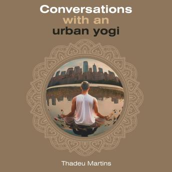 Conversations with an urban yogi