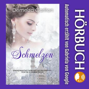 [German] - Schmelzen: Eine Romantasy Märchen-Neuerzählung von Die Schneekönigin