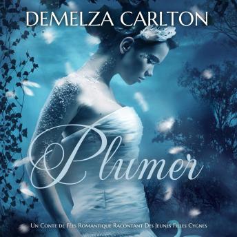 [French] - Plumer: Un Conte de Fées Romantique Racontant Des Jeunes Filles Cygnes