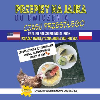 [Polish] - Przepisy Na Jajka Do Ćwiczenia Czasu Przeszłego Książka Dwujęzyczna Angielsko-Polska
