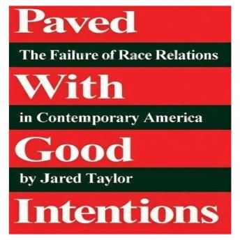 Paved with Good Intentions: The Failure of Race Relations in Contemporary America