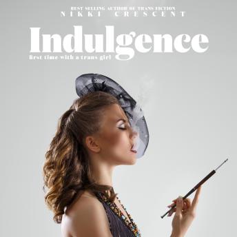 Indulgence: First Time with a Trans Girl