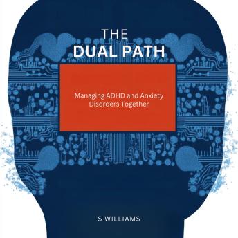 The Dual Path: Managing ADHD and Anxiety Disorders Together